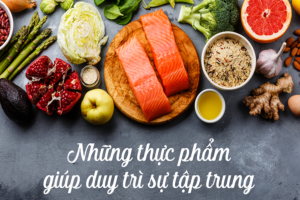 Những Thực Phẩm Giúp Duy Trì Sự Tập Trung 1